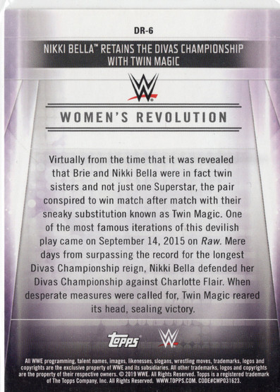 2019 Topps WWE Road to Wrestlemania Women's Revolution (part1) #DR6 Nikki Bella Retains the Divas Championship with Twin Magic