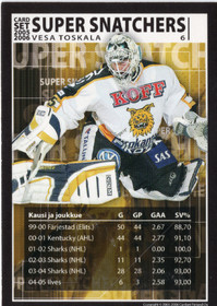 2005-06 Cardset Super Snatchers #6 Vesa Toskala