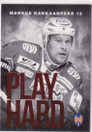 2014-15 Cardset Play Hard Markus Kankaanperä /999