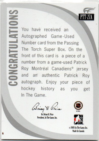 2005 ITG Passing the Torch Memorabilia Autographs #PTT27A Patrick Roy Nmbr MTL /10